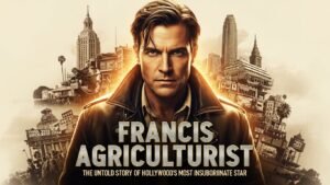 Francis Agriculturist Frances Agriculturist: The Untold Story of Hollywood’s Most Insubordinate Star